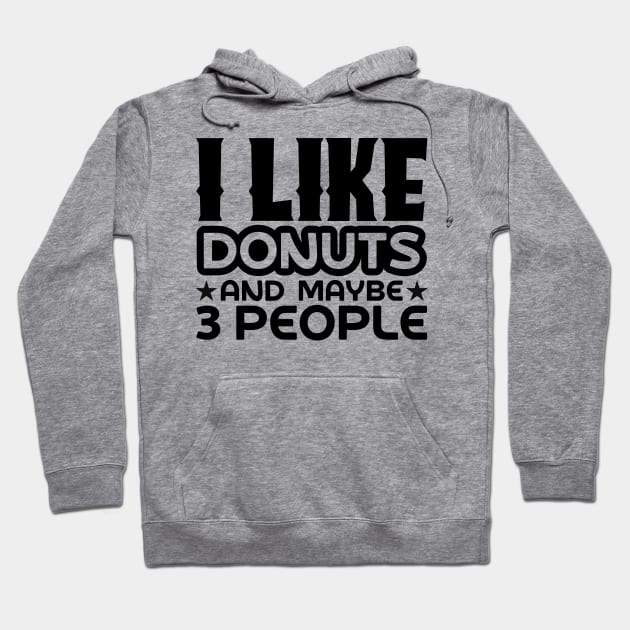 I like donuts and maybe 3 people Hoodie by colorsplash